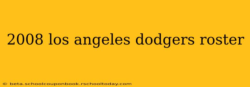 2008 los angeles dodgers roster