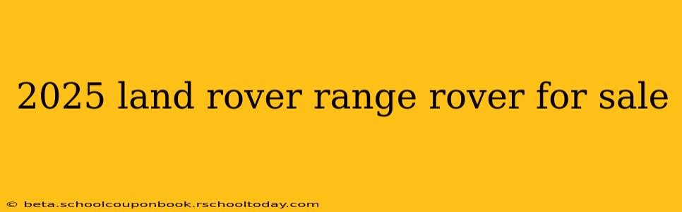 2025 land rover range rover for sale