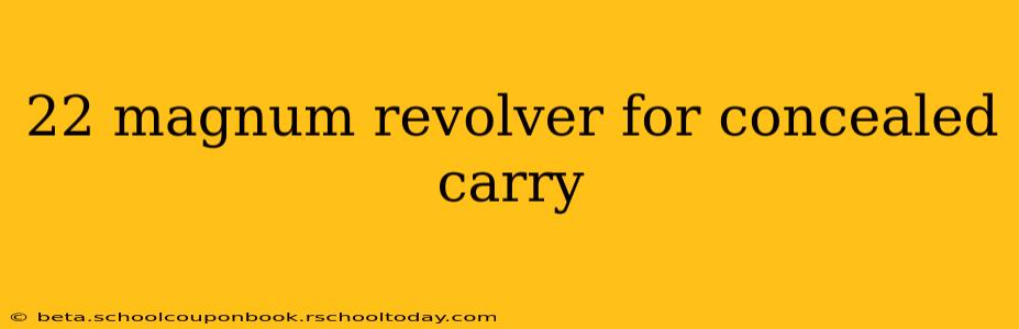 22 magnum revolver for concealed carry