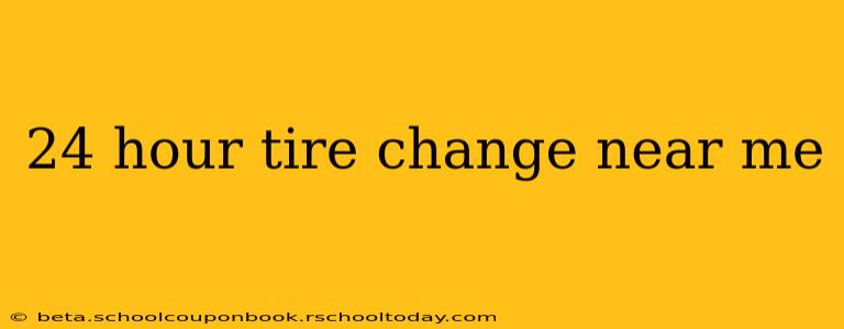 24 hour tire change near me