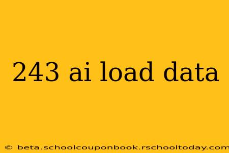 243 ai load data