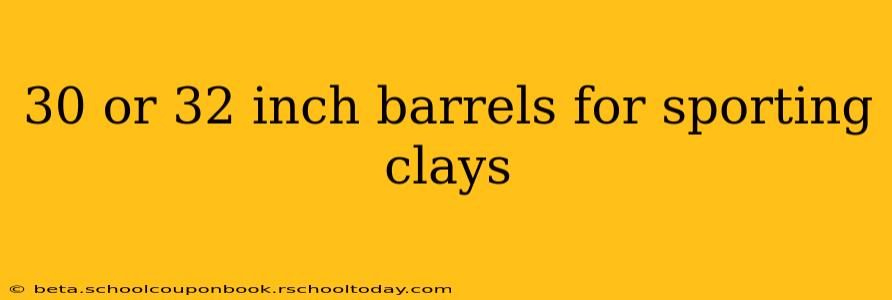 30 or 32 inch barrels for sporting clays