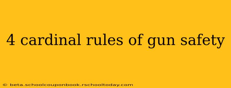 4 cardinal rules of gun safety