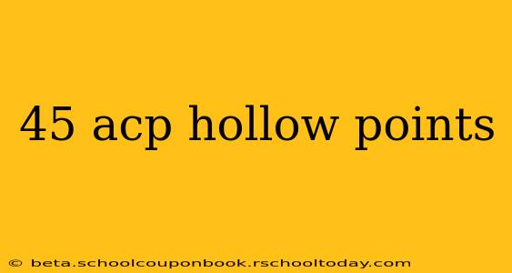 45 acp hollow points