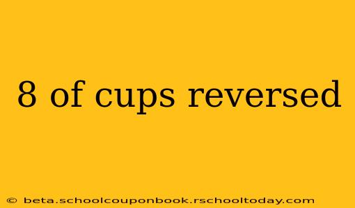 8 of cups reversed