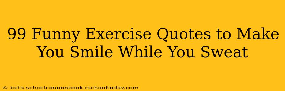 99 Funny Exercise Quotes to Make You Smile While You Sweat
