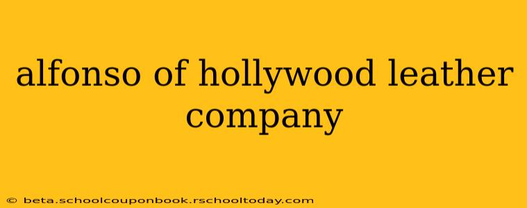 alfonso of hollywood leather company