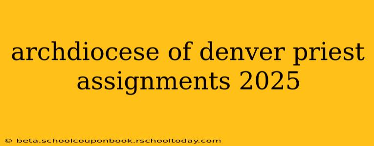 archdiocese of denver priest assignments 2025