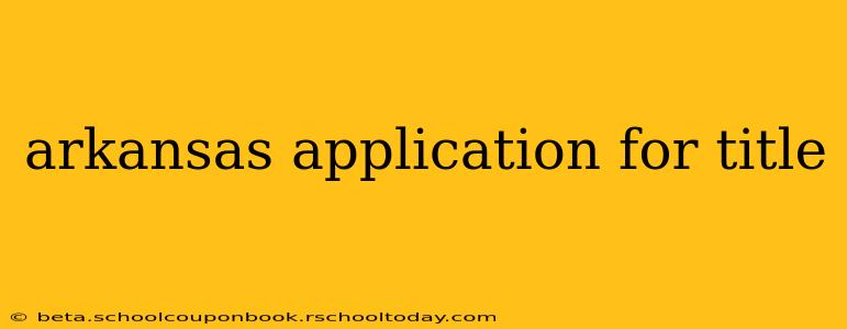 arkansas application for title