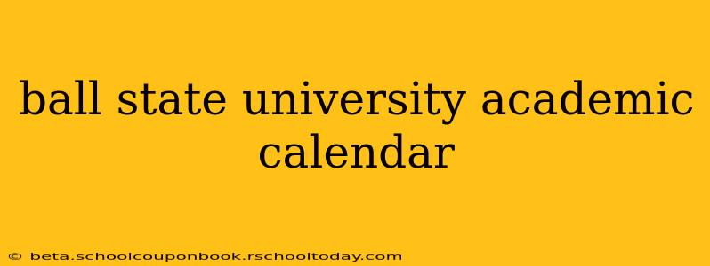 ball state university academic calendar
