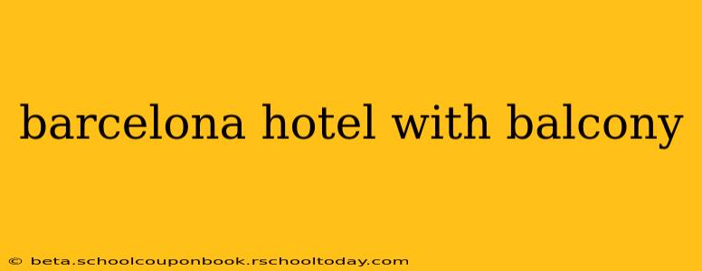 barcelona hotel with balcony