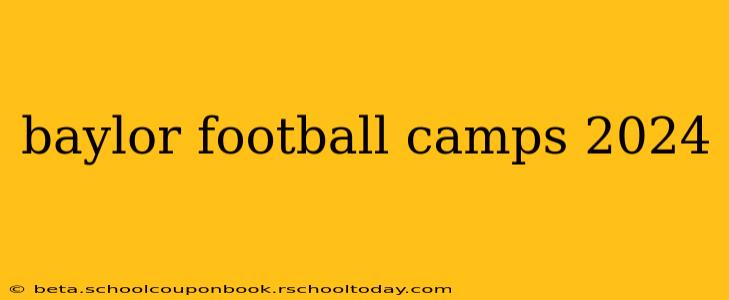 baylor football camps 2024