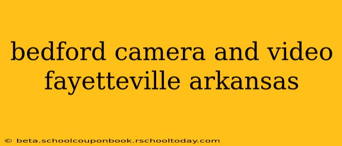 bedford camera and video fayetteville arkansas