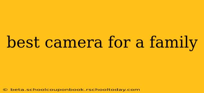 best camera for a family