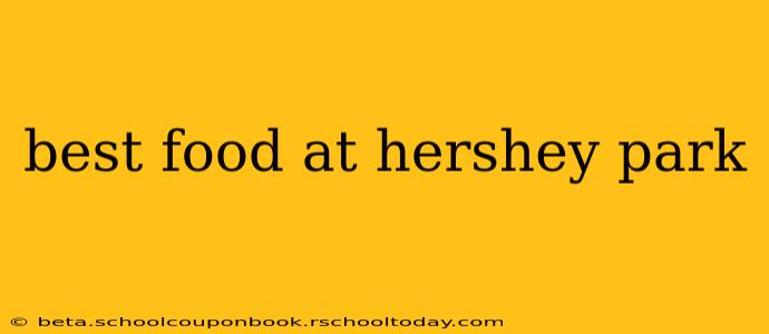best food at hershey park