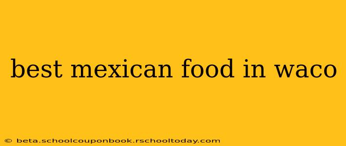 best mexican food in waco