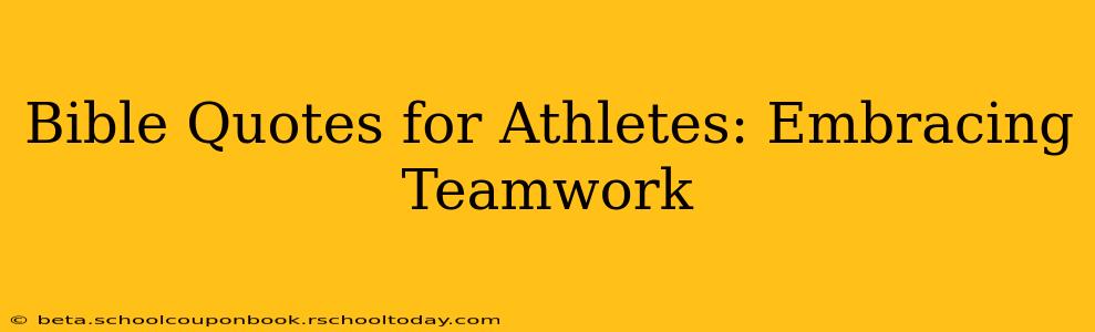 Bible Quotes for Athletes: Embracing Teamwork