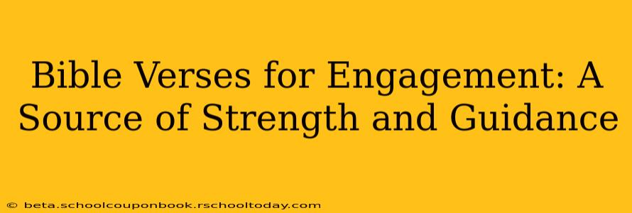Bible Verses for Engagement: A Source of Strength and Guidance