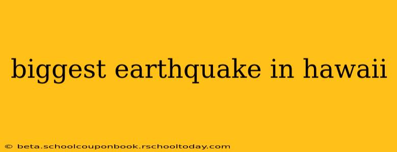 biggest earthquake in hawaii