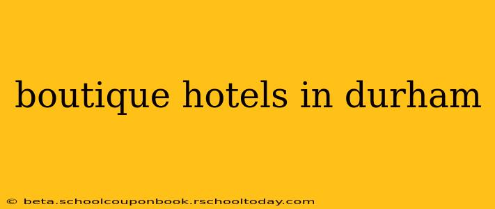 boutique hotels in durham