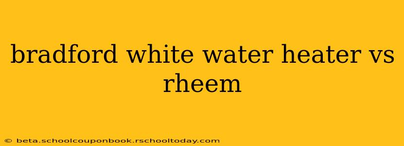bradford white water heater vs rheem