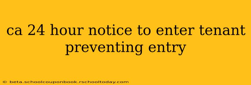 ca 24 hour notice to enter tenant preventing entry