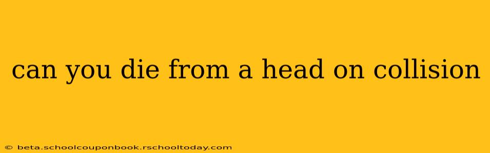 can you die from a head on collision