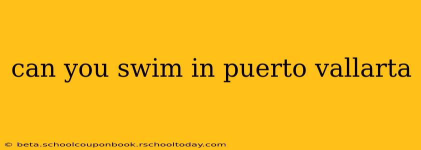 can you swim in puerto vallarta