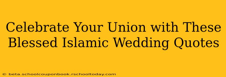Celebrate Your Union with These Blessed Islamic Wedding Quotes