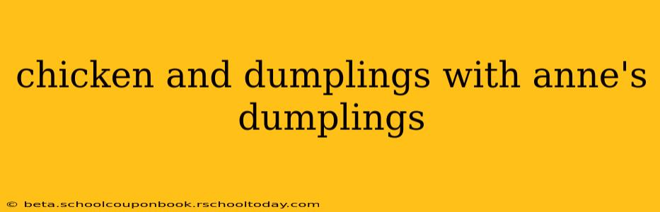 chicken and dumplings with anne's dumplings