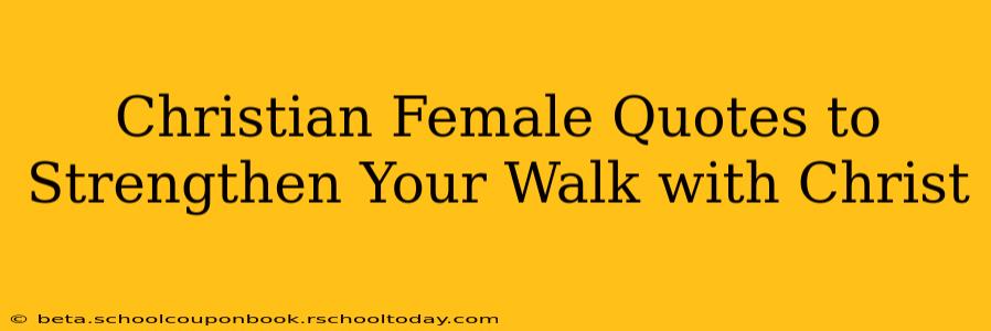 Christian Female Quotes to Strengthen Your Walk with Christ