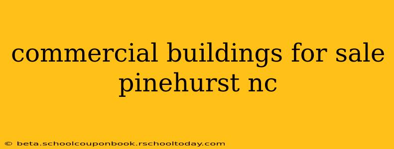 commercial buildings for sale pinehurst nc
