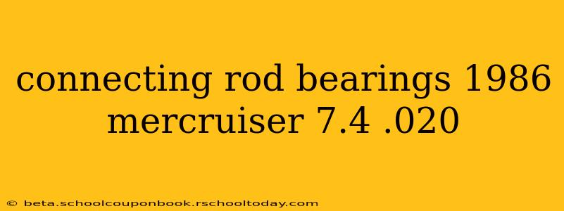 connecting rod bearings 1986 mercruiser 7.4 .020