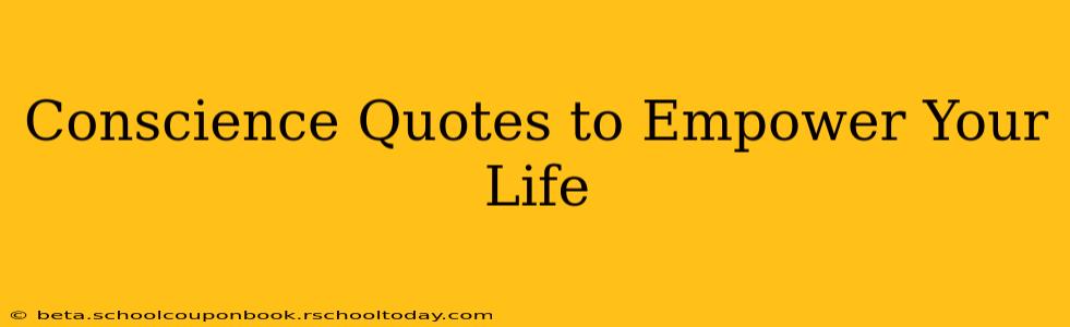 Conscience Quotes to Empower Your Life