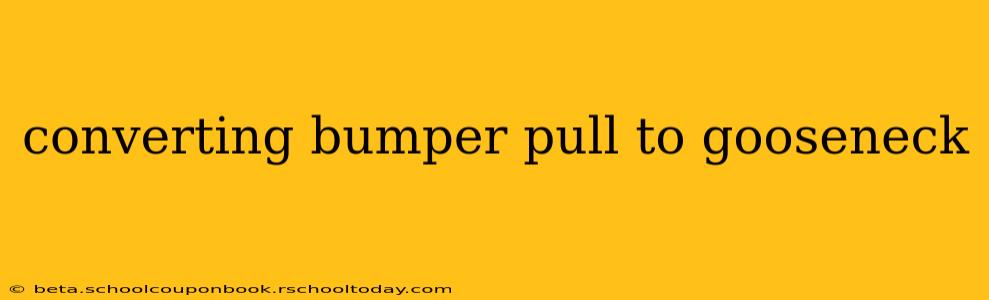 converting bumper pull to gooseneck