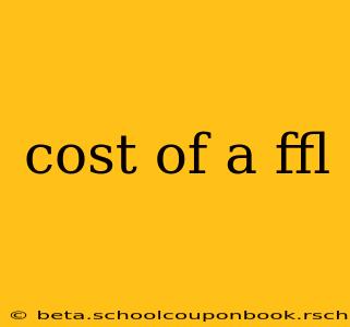cost of a ffl