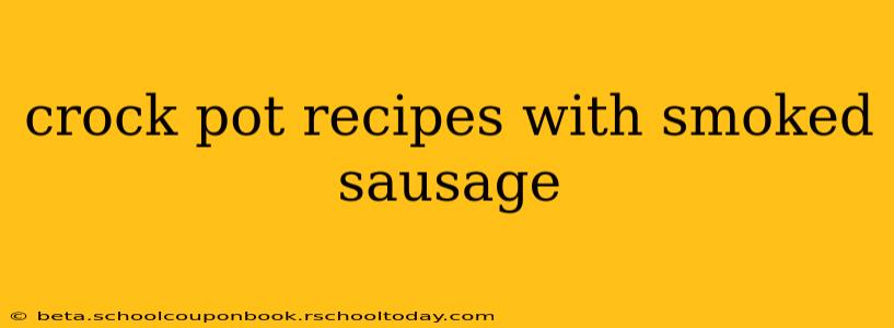 crock pot recipes with smoked sausage