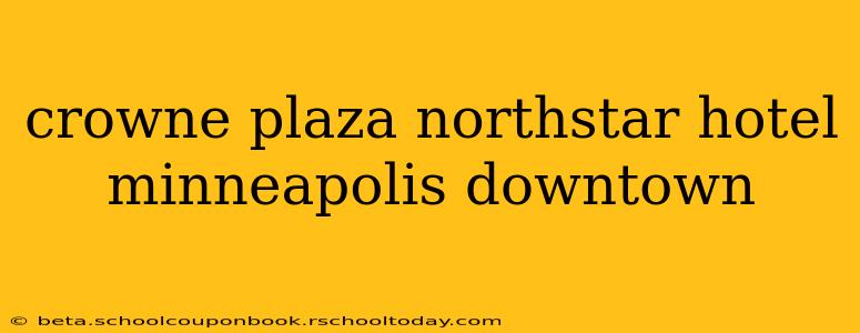 crowne plaza northstar hotel minneapolis downtown