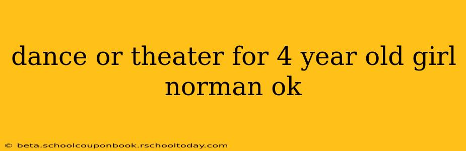 dance or theater for 4 year old girl norman ok