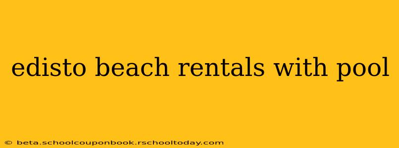 edisto beach rentals with pool
