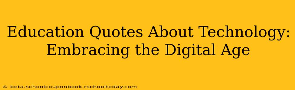 Education Quotes About Technology: Embracing the Digital Age
