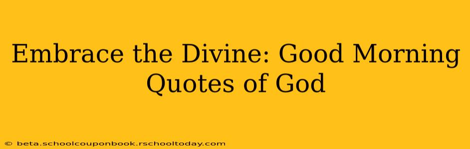 Embrace the Divine: Good Morning Quotes of God