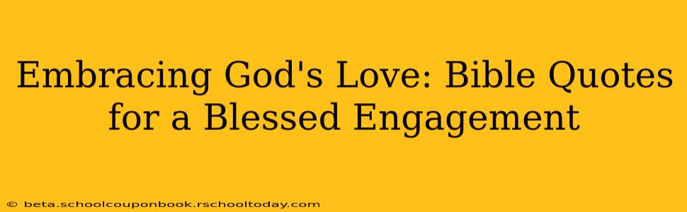 Embracing God's Love: Bible Quotes for a Blessed Engagement