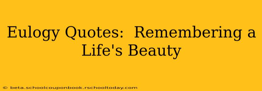 Eulogy Quotes:  Remembering a Life's Beauty