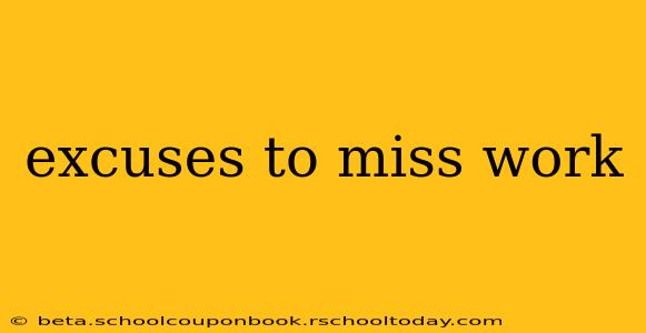 excuses to miss work