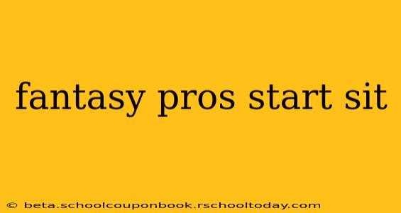fantasy pros start sit