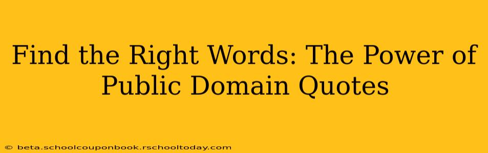 Find the Right Words: The Power of Public Domain Quotes