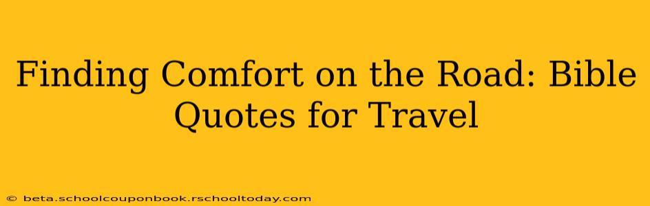 Finding Comfort on the Road: Bible Quotes for Travel