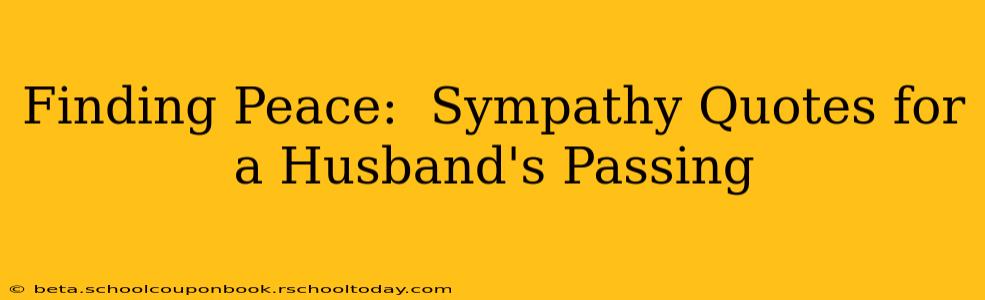 Finding Peace:  Sympathy Quotes for a Husband's Passing