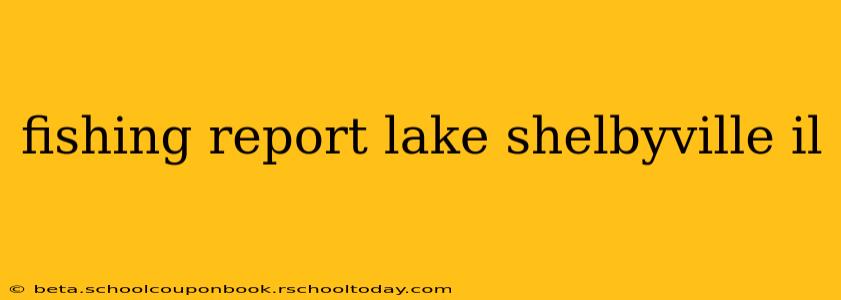 fishing report lake shelbyville il